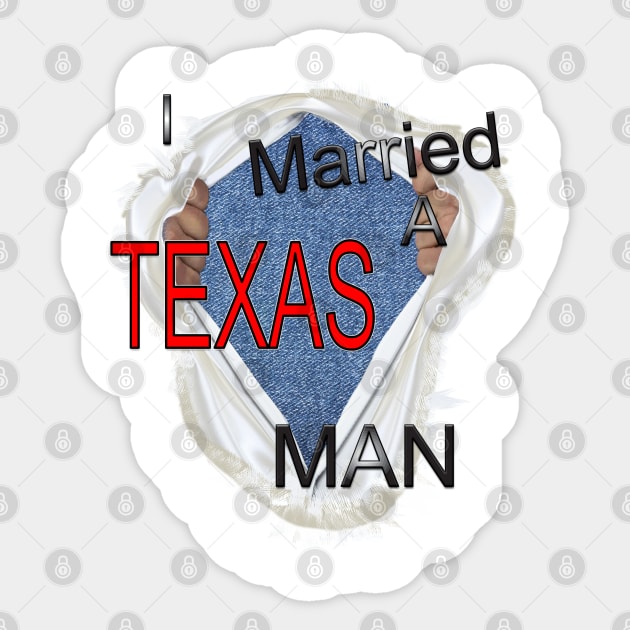 I married a Texas man Sticker by Just Kidding by Nadine May